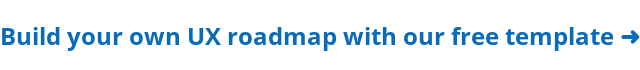 Build your own UX roadmap with our free template ➜