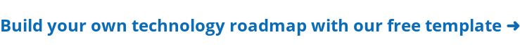 Build your own technology roadmap with our free template ➜