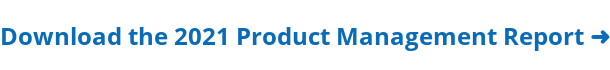 [Free report] 2021 State of Product Management ➜
