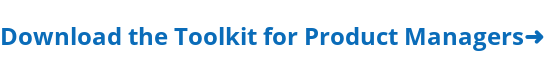 Download the Toolkit for Product Managers➜