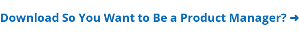 Download So You Want to Be a Product Manager? ➜