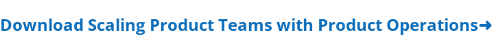 Download Scaling Product Teams with Product Operations➜
