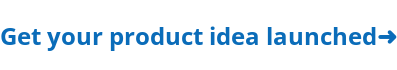 Get your product idea launched➜