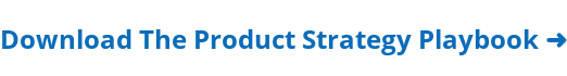 Download The Product Strategy Playbook ➜